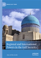 Alaa Al-Din Arafat - Regional and International Powers in the Gulf Security