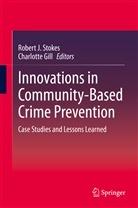 Gill, Gill, Charlotte Gill, Rober J Stokes, Robert J Stokes, Rober Stokes... - Innovations in Community-Based Crime Prevention