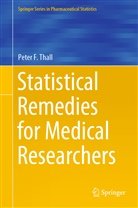 Peter F Thall, Peter F. Thall - Statistical Remedies for Medical Researchers