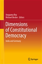 Becker, Becker, Michael Becker, Anupam Roy, Anupama Roy - Dimensions of Constitutional Democracy