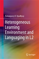 Ramanjaney K Upadhyay, Ramanjaney K. Upadhyay - Heterogeneous Learning Environment and Languaging in L2