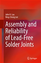 John Lau, John H Lau, John H. Lau, Ning-Cheng Lee - Assembly and Reliability of Lead-Free Solder Joints