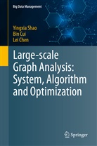 Lei Chen, Bi Cui, Bin Cui, Yingxi Shao, Yingxia Shao - Large-scale Graph Analysis: System, Algorithm and Optimization