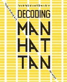 Antonis Antoniou, Antonis Heller Antoniou, Steven Heller - Decoding Manhattan