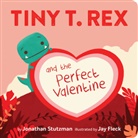 Jonathan Stutzman, Jay Fleck - Tiny T. Rex and the Perfect Valentine