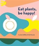 Carolin Griffiths, Caroline Griffiths, Griffiths Caroline, Vicki Valsamis, Valsamis Vicki, Vicki Valsamis - Eat Plants, Be Happy!