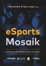 Timo Schöber, Jen Junge (Hrg ), Jens Junge (Hrg ), Jens Junge (Hrg. - eSports Mosaik