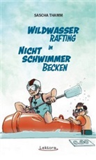 Sascha Thamm - Wildwasser-Rafting im Nichtschwimmerbecken