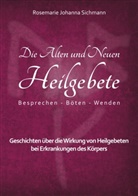 Rosemarie Johanna Sichmann - Die Alten und Neuen Heilgebete