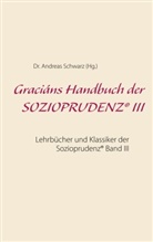 Andreas Schwarz, Dr Andreas Schwarz - Graciáns Handbuch der SOZIOPRUDENZ® III