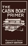 Raymond S. Spears - The Cabin Boat Primer (Legacy Edition)