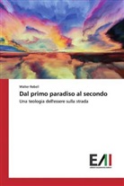 Walter Rebell - Dal primo paradiso al secondo