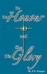 Vernon S Grieger - He Her Honour and She His Glory