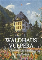 Jochen Philipp Ziegelmann - Waldhaus Vulpera: Geheimnisse eines Grandhotels