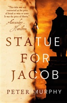 Peter Murphy - A Statue for Jacob