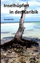 Wolfgang Pade - Inselhüpfen in der Karibik
