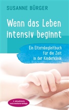 Susanne Bürger - Wenn das Leben intensiv beginnt