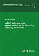 Martin Hochberg - A high-voltage pulsed power modulator for fast-rising arbitrary waveforms