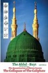 Rafiq Ahmed, His Eminency Hazrat S S M N Alam, Golam Rabbani - The Ahlul - Bayt 2nd Edition, The Assassination of Eleven Imams, THE COLLAPSE OF THE CALIPHATE