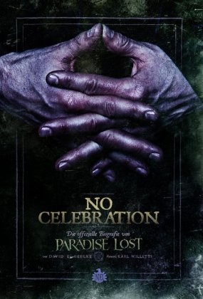 David E Gehlke, David E. Gehlke, Andreas Schiffmann - No Celebration - Die offizielle Biografie von Paradise Lost. Ungekürzte Ausgabe