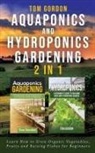 Tom Gordon - Aquaponics and Hydroponics Gardening - 2 in 1