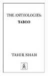 Tahir Shah - The Anthologies: Taboo