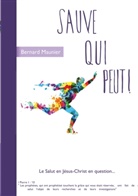 Bernard Maunier - Sauve qui peut !