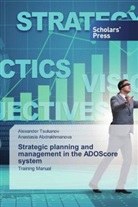 Anastasia Abdrakhmanova, Alexande Tsukanov, Alexander Tsukanov - Strategic planning and management in the ADOScore system