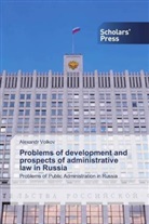 Alexandr Volkov - Problems of development and prospects of administrative law in Russia