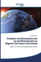 Hussaini Umar - Freedom of Information Act en de filmindustrie in Nigeria: Een Kano Case Study