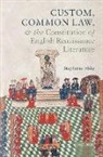 Stephanie Elsky, Stephanie (Assistant Professor Elsky, Stephanie (Assistant Professor of English) Elsky - Custom, Common Law, and the Constitution of English Renaissance