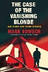 Mark Bowden - Case of the Vanishing Blonde