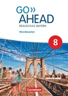 Ursula Fleischhauer, Ursula Fleischhauer - Go Ahead - Neue Ausgabe für Realschulen in Bayern: Go Ahead - Realschule Bayern 2017 - 8. Jahrgangsstufe, Wordmaster