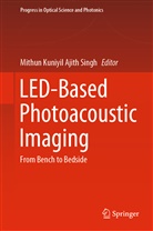 Mithu Kuniyil Ajith Singh, Mithun Kuniyil Ajith Singh, Mithun Kuniyil Ajith Singh - LED-Based Photoacoustic Imaging