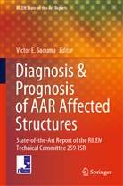 Victo E Saouma, Victor E Saouma, Victor E. Saouma - Diagnosis & Prognosis of AAR Affected Structures