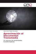 Liliana Sorel Fabiani Hernandez - Aproximación al Documental Transmedia