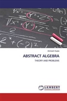 Animesh Gupta - ABSTRACT ALGEBRA