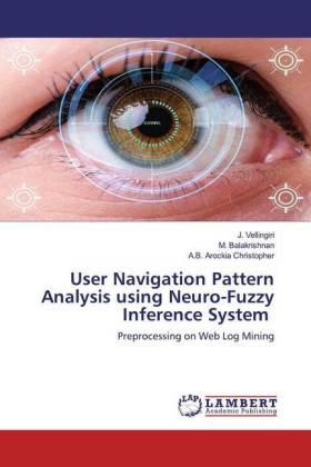 Arockia Christopher, A. B. Arockia Christopher, A.B. Arockia Christopher, Balakrishnan, M Balakrishnan, … - User Navigation Pattern Analysis using Neuro-Fuzzy Inference System Preprocessing on Web Log Mining