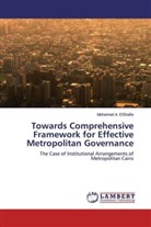 Mohamed A ElShafie, Mohamed A. ElShafie - Towards Comprehensive Framework for Effective Metropolitan Governance