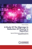 Rekha Choudhary - A Study Of The Mgnrega In Reduction Of Poverty In Rajasthan