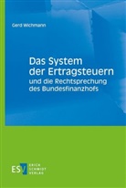 Gerd Wichmann, Gerd (Dipl.-Kfm.) Wichmann - Das System der Ertragsteuern und die Rechtsprechung des Bundesfinanzhofs