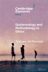 Tristram McPherson, Tristram (Ohio State University) Mcpherson - Epistemology and Methodology in Ethics
