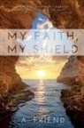 A. Friend, Amy Friend - My Faith, My Shield