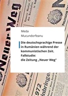 Meda Mucundorfeanu, Otto Altendorfer, Altendorfer gestorben, Ott Altendorfer gestorben, Otto Altendorfer gestorben, Hilmer... - Die deutschsprachige Presse in Rumänien während der kommunistischen Zeit.