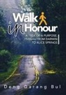 Deng Garang Bul - WALK IN HONOUR A TREK OF A PURPOSE