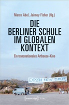 Marc Abel, Marco Abel, FISHER, Jaimey Fisher - Die Berliner Schule im globalen Kontext