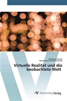 Parameswara Achutha Kurup, Ravikuma Kurup, Ravikumar Kurup - Virtuelle Realität und die beobachtete Welt