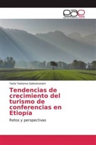 Tesfa Teshome Gebremariam - Tendencias de crecimiento del turismo de conferencias en Etiopía