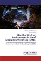 Sanmuga Annamalah, Sanmugam Annamalah, Zhang Jia Ming - Healthy Working Environment in Small Medium Enterprises (SMEs)