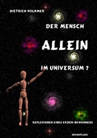 Dietrich Volkmer - Der Mensch - Allein im Universum?
